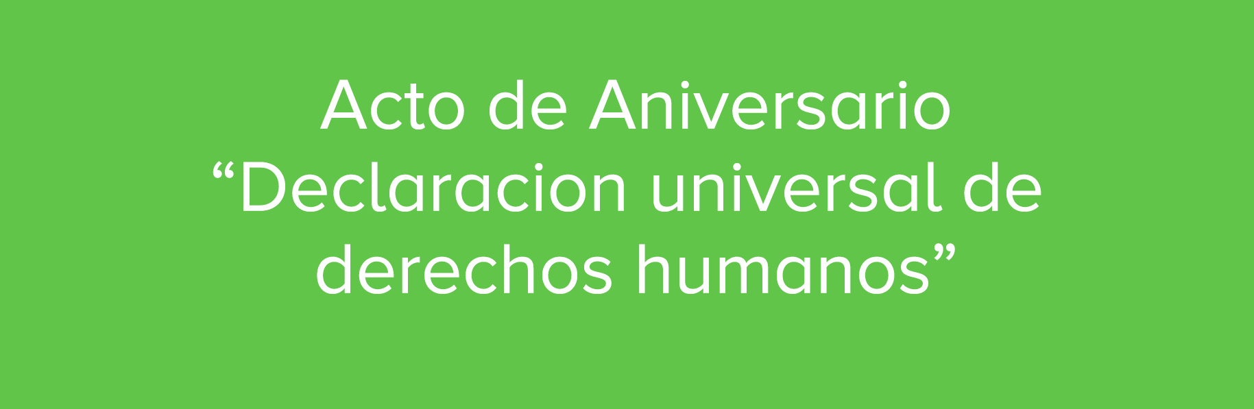 ACTO ANIVERSARIO DECLARACION DERECHOS HUMANOS