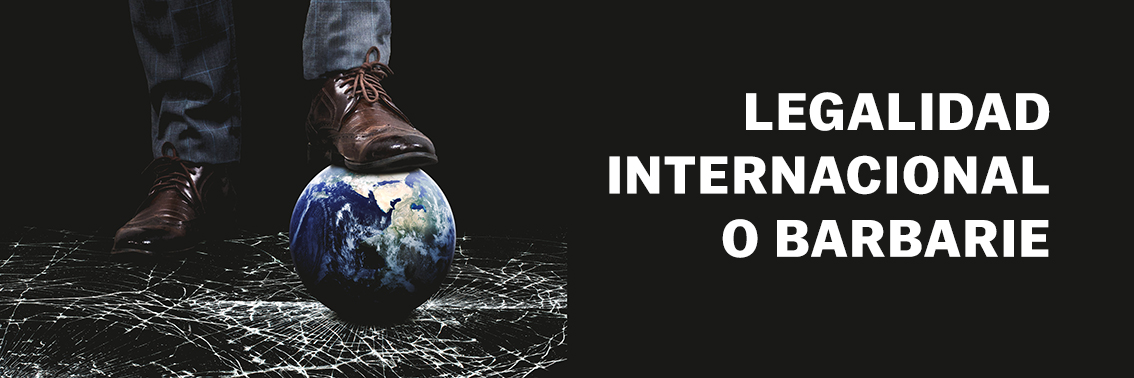 MR y otros.LEGALIDAD INTERNACIONAL O BARBARIE 2